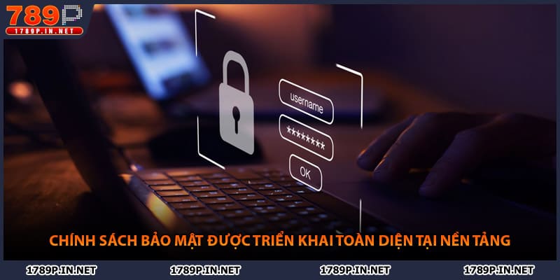 Chính sách bảo mật được triển khai toàn diện tại nền tảng