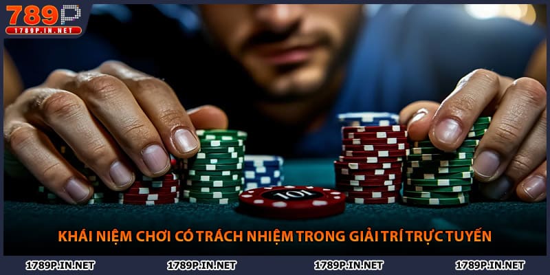 Khái niệm chơi có trách nhiệm trong giải trí trực tuyến