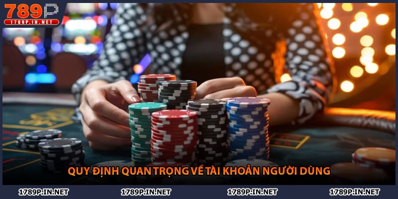 Quy định quan trọng về tài khoản người dùng