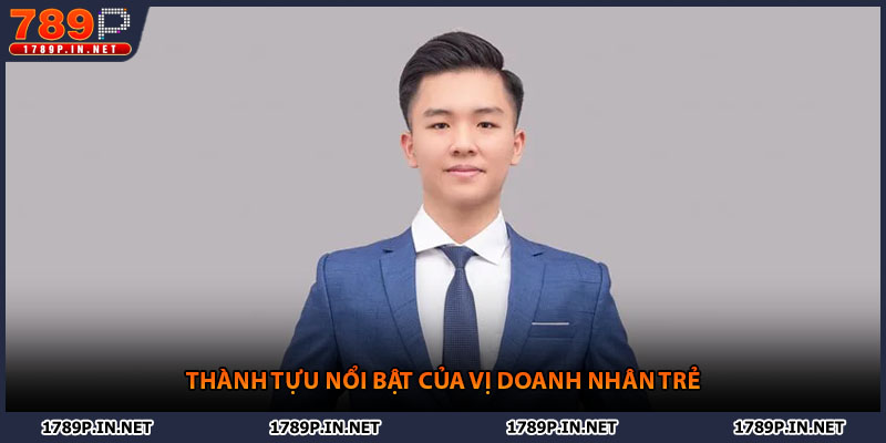 Thành tựu nổi bật của vị doanh nhân trẻ