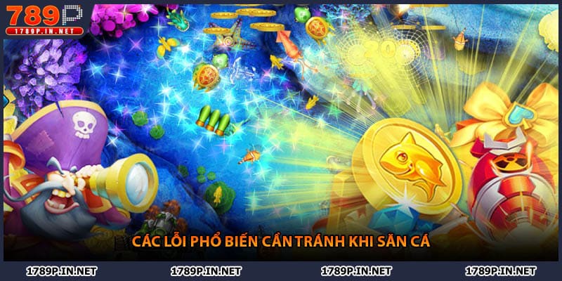 Các lỗi phổ biến cần tránh khi săn cá