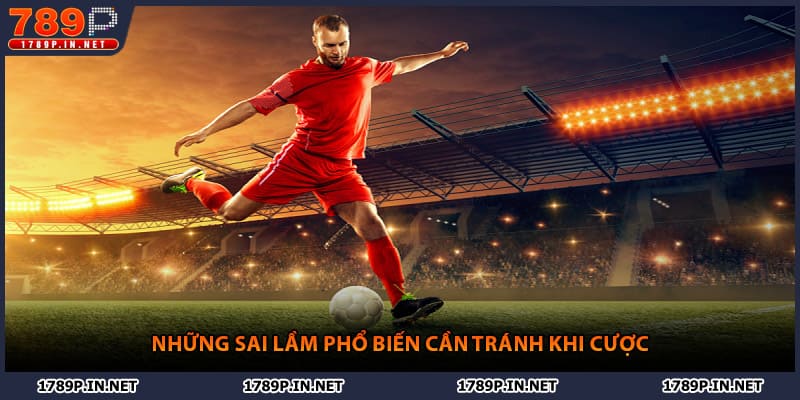 Những sai lầm phổ biến cần tránh khi cược