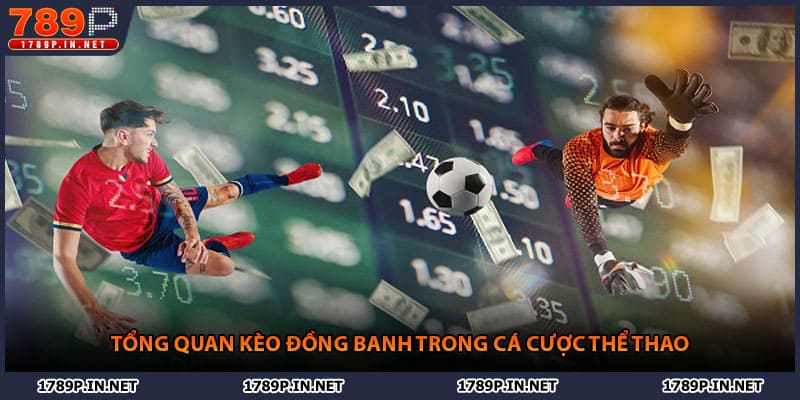 Tổng quan kèo đồng banh trong cá cược thể thao