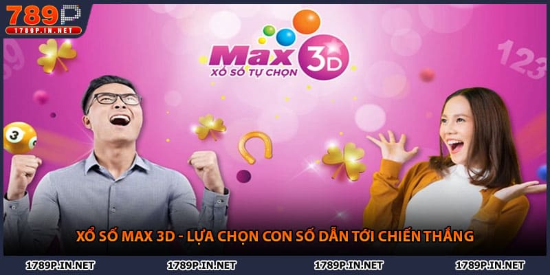 Xổ Số Max 3D - Lựa Chọn Con Số Dẫn Tới Chiến Thắng