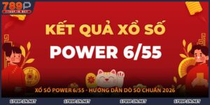 Xổ Số Power 6/55 - Hướng Dẫn Dò Số Chuẩn 2026 Tại 789P